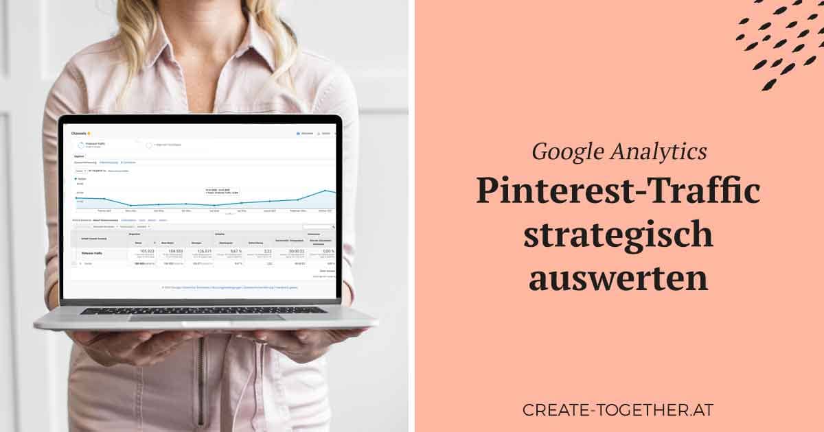 Frau mit Laptop in der Hand, am Bildschirm sieht man eine Google Analytics Auswertung, Textoverlay Google Analytics: Pinterest-Traffic strategisch auswerten
