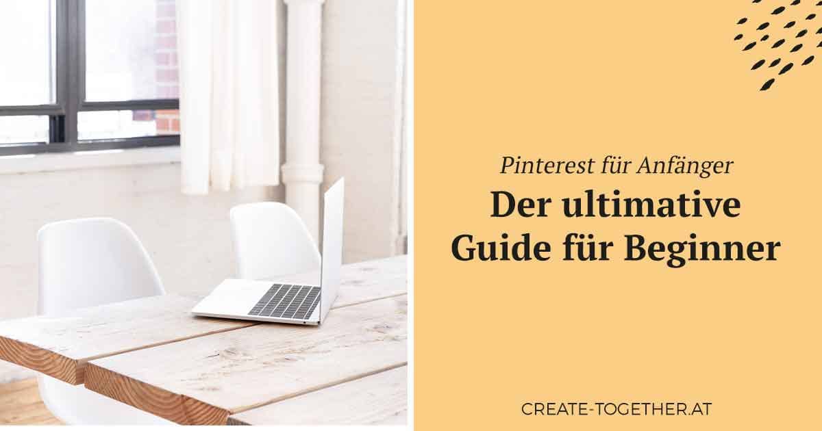 Laptop auf Tisch, Textoverlay "Pinterest für Anfänger - Der ultimative Guide für Beginner"
