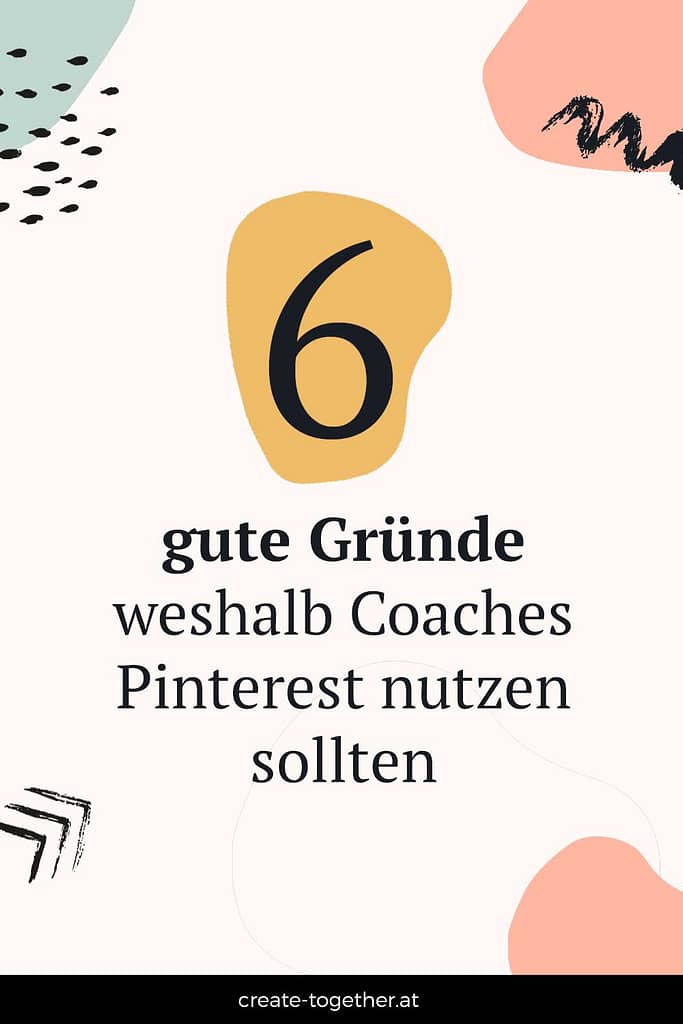 grafische Elemente mit Textoverlay "6 gute Gründe, weshalb Coaches Pinterest nutzen sollten"