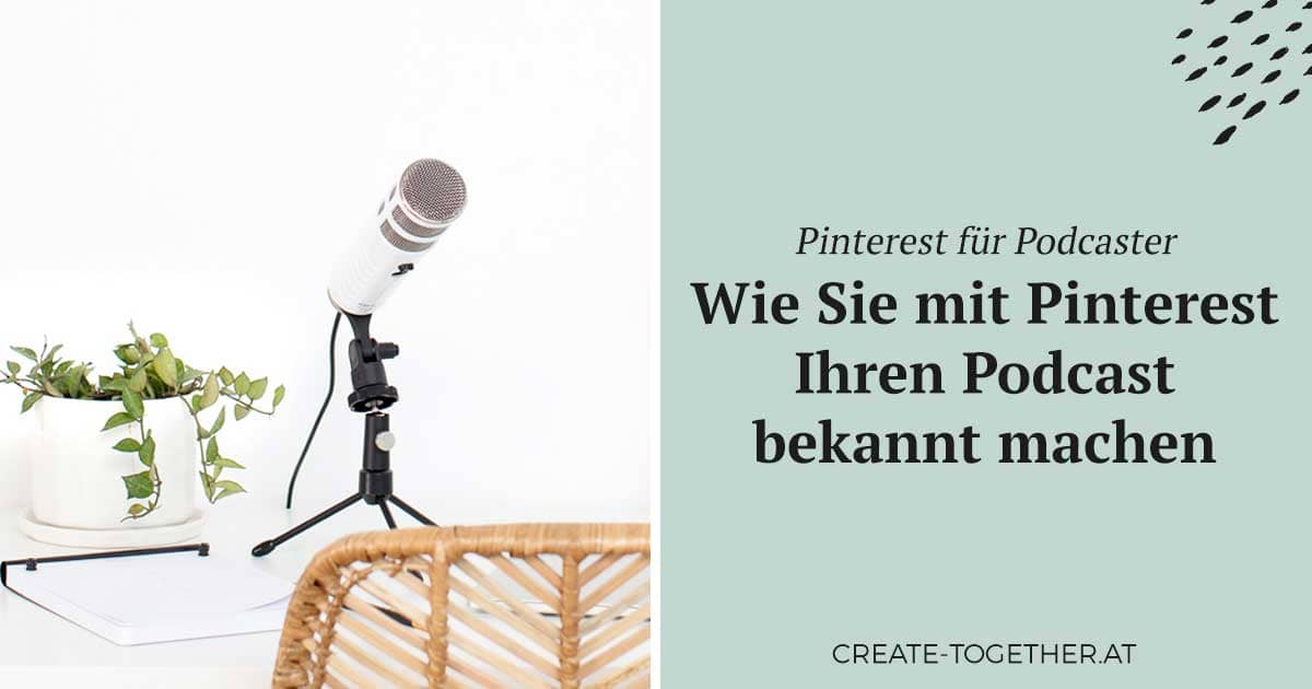 Schreibtisch mit Mikrofon und Pflanzen, Textoverlay "Pinterest für Podcaster - Wie Sie mit Pinterest Ihren Podcast bekannt machen"
