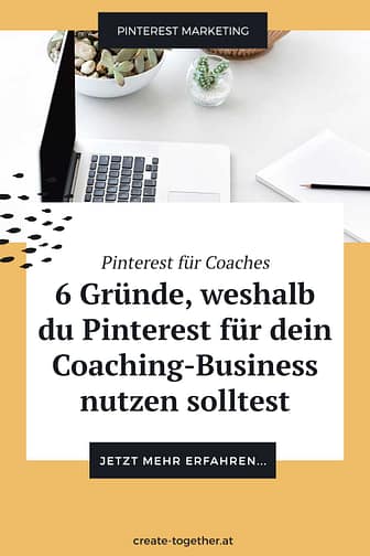 Pinterest-fuer-Coaches2 Laptop neben Blumendeko, Textoverlay "Pinterest für Coaches - 6 gute Gründe, weshalb du Pinterest für dein Coaching-Business nutzen solltest"