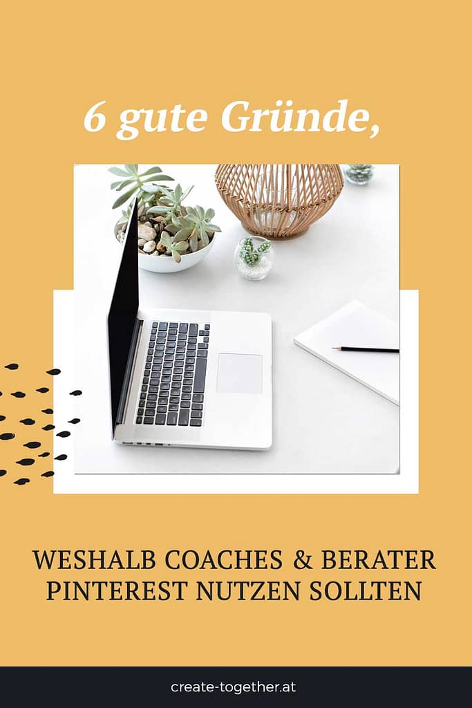 Laptop neben Blumendeko, Textoverlay "6 gute Gründe, weshalb Coaches & Berater Pinterest nutzen sollten"